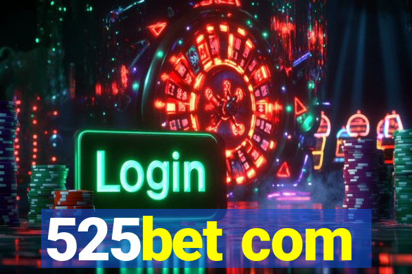 525bet com